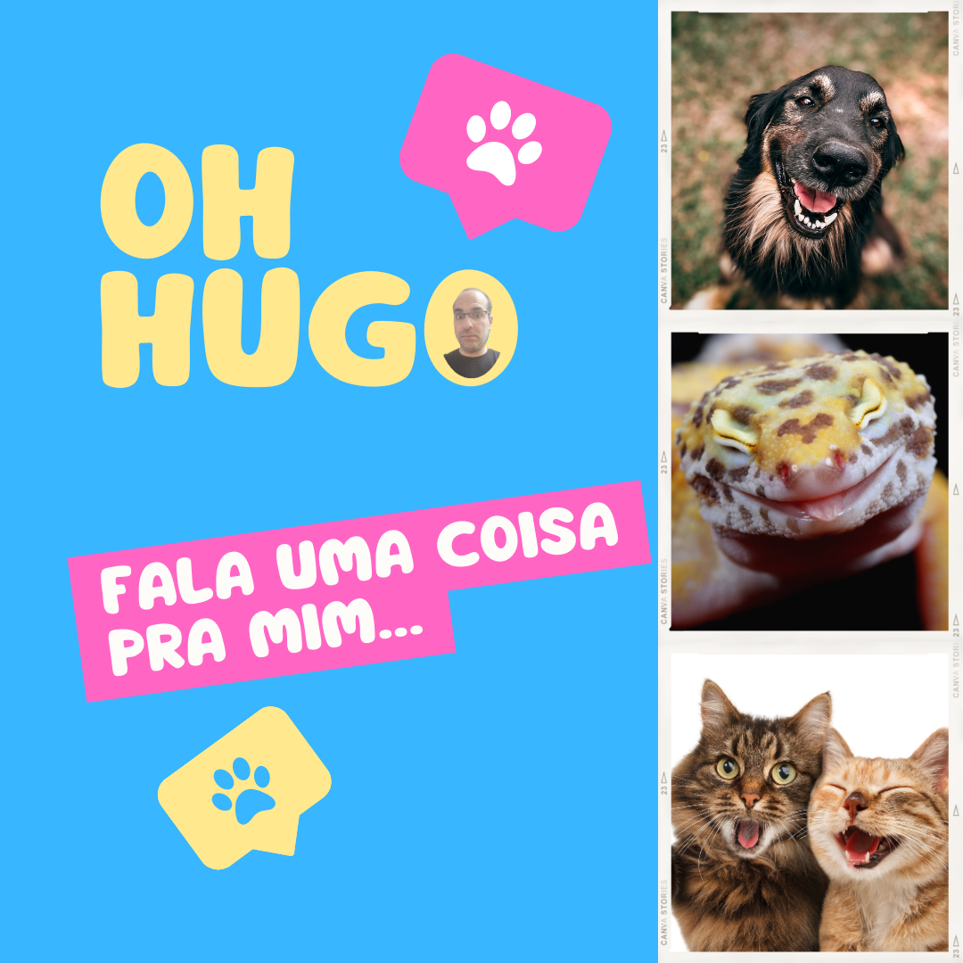 Oh Hugo! Fala uma Coisa pra mim...